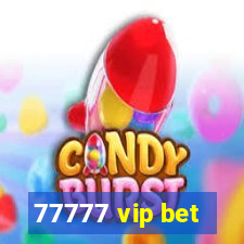 77777 vip bet