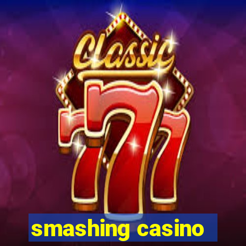 smashing casino