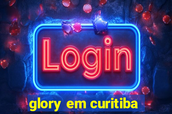 glory em curitiba