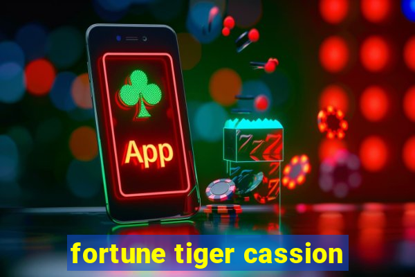 fortune tiger cassion