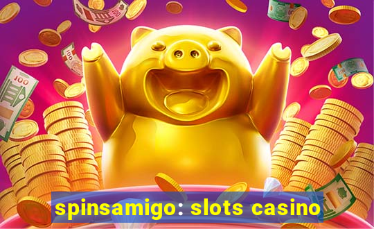 spinsamigo: slots casino