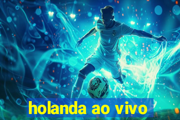 holanda ao vivo