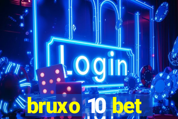 bruxo 10 bet