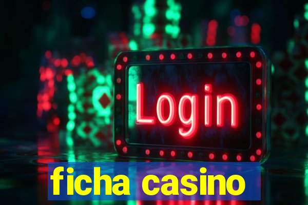 ficha casino