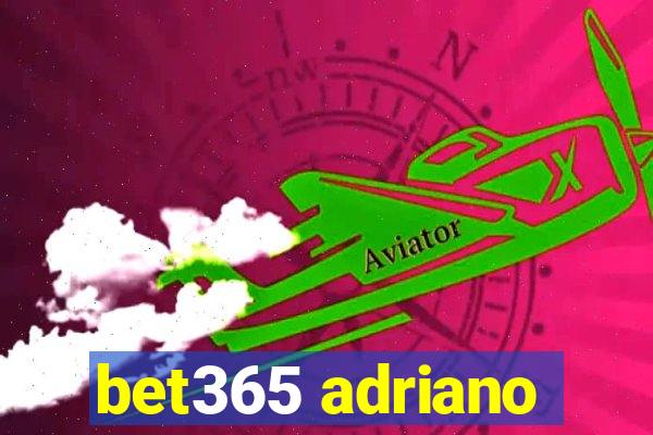 bet365 adriano