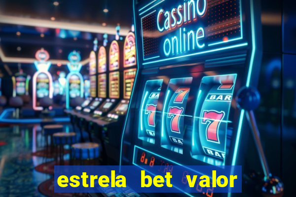 estrela bet valor minimo de saque