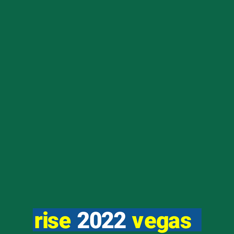 rise 2022 vegas