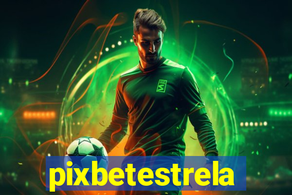 pixbetestrela