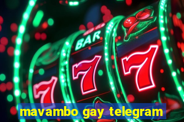 mavambo gay telegram