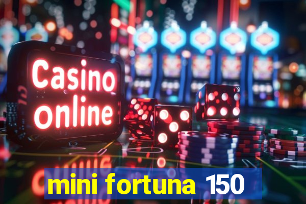 mini fortuna 150