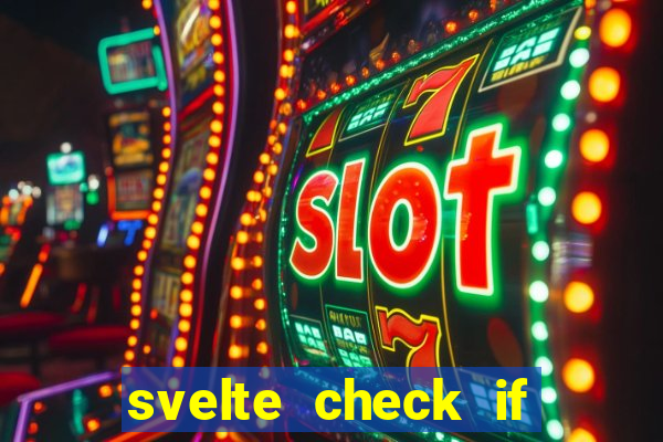 svelte check if slot is empty