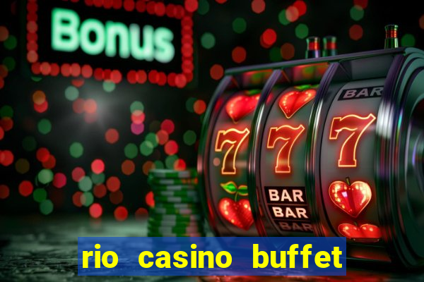 rio casino buffet las vegas nv