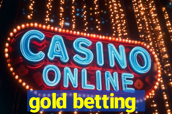 gold betting