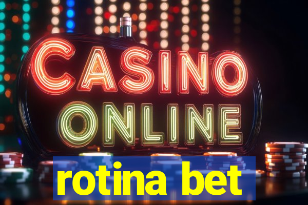 rotina bet