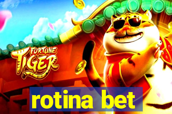 rotina bet