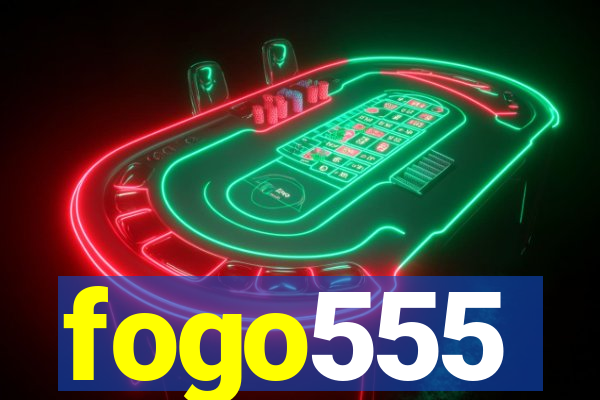 fogo555