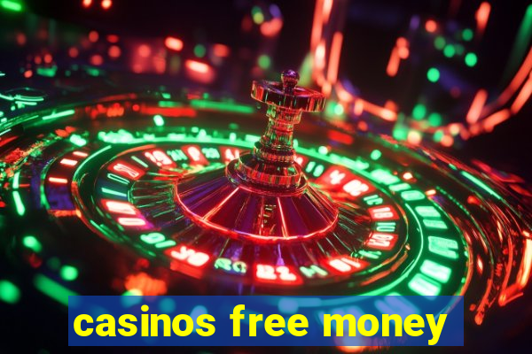 casinos free money