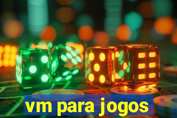 vm para jogos