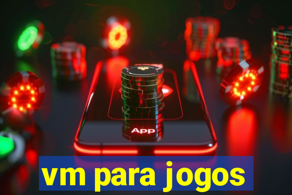 vm para jogos