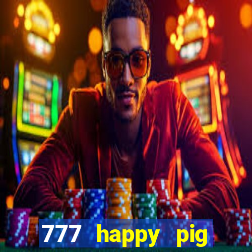 777 happy pig slots casino