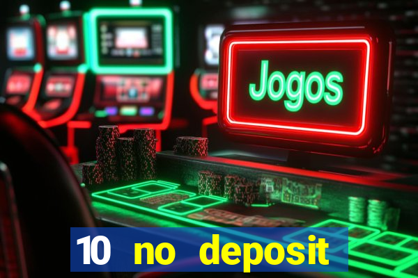 10 no deposit casino bonuses