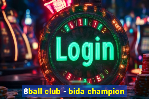 8ball club - bida champion