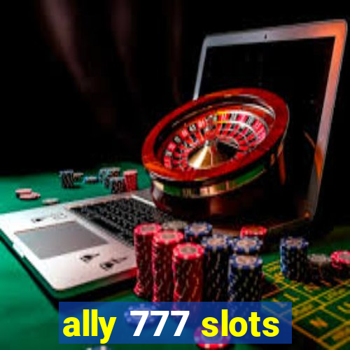 ally 777 slots