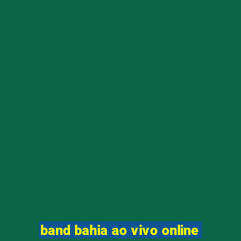 band bahia ao vivo online