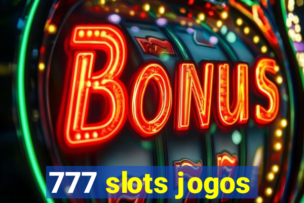 777 slots jogos