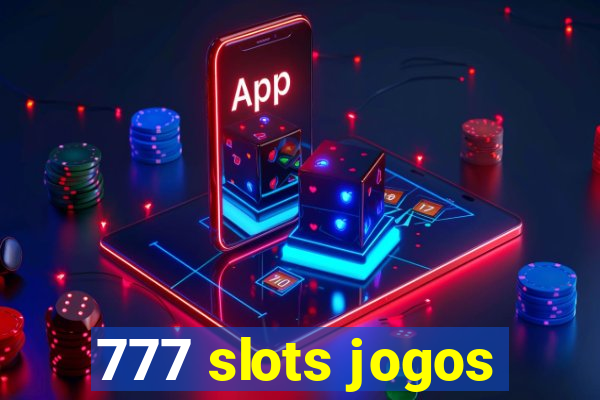 777 slots jogos