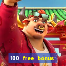 100 free bonus casino no deposit