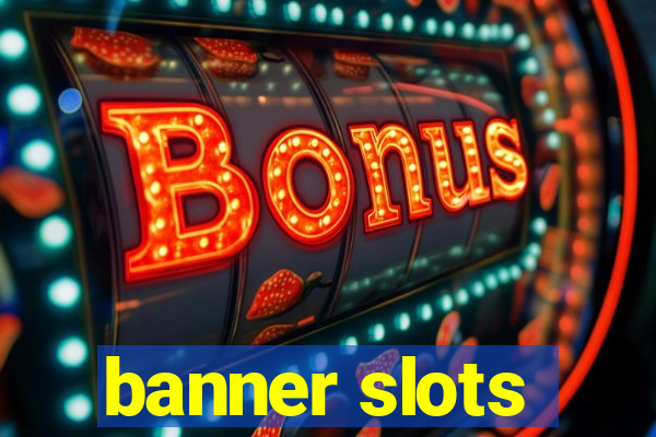 banner slots