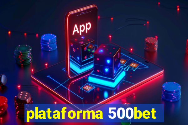 plataforma 500bet