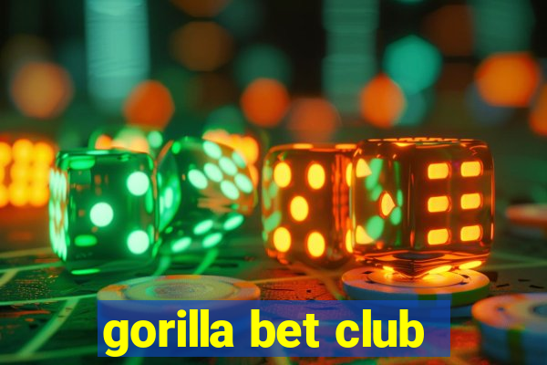 gorilla bet club