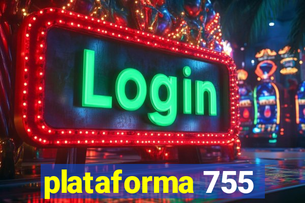 plataforma 755