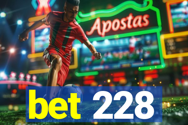 bet 228