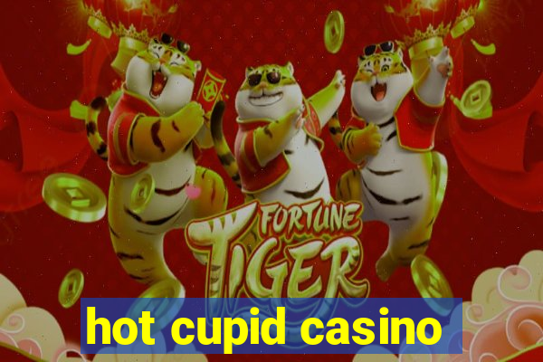 hot cupid casino