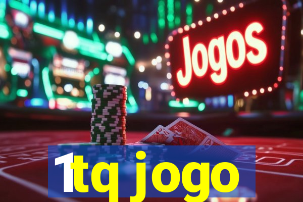 1tq jogo