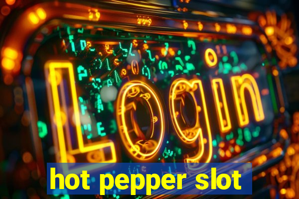 hot pepper slot