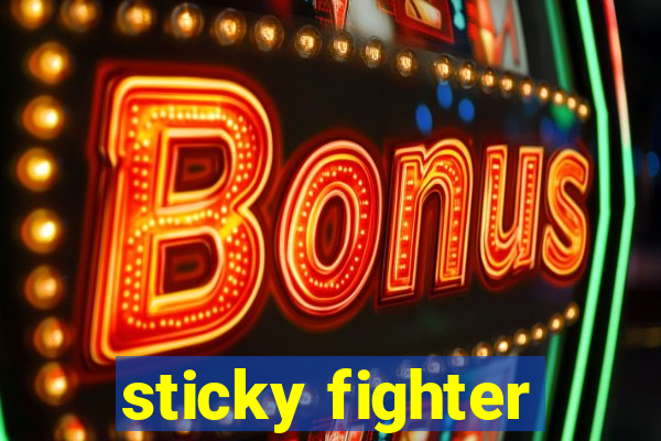 sticky fighter