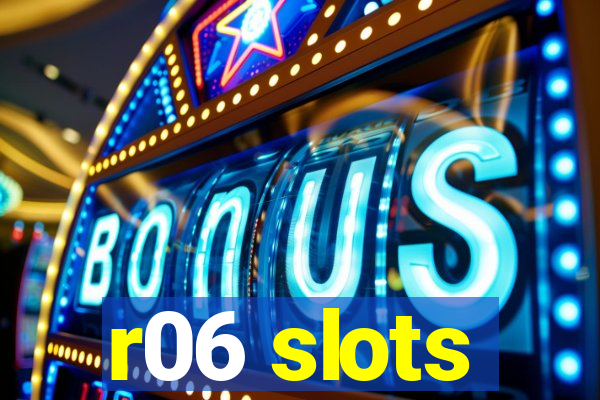 r06 slots