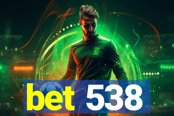 bet 538