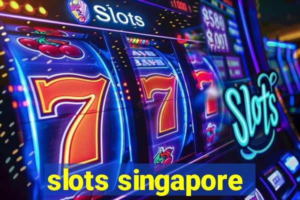 slots singapore