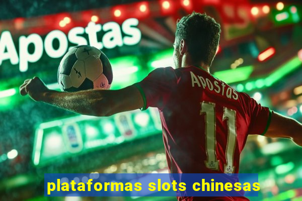 plataformas slots chinesas