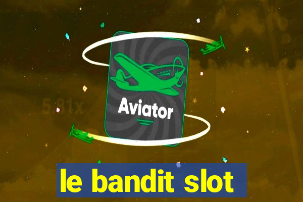 le bandit slot