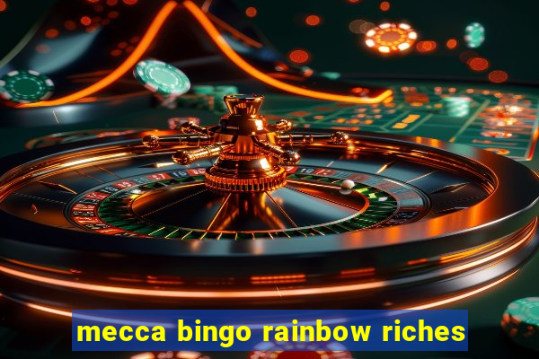 mecca bingo rainbow riches