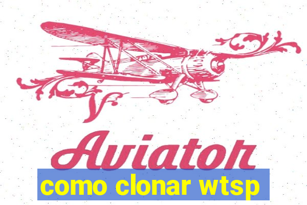 como clonar wtsp