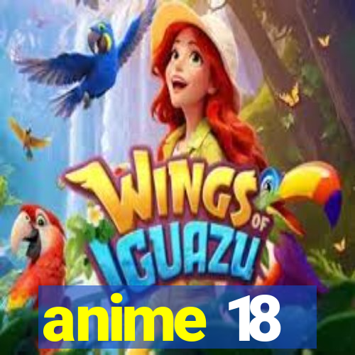 anime 18