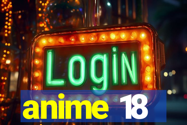 anime 18