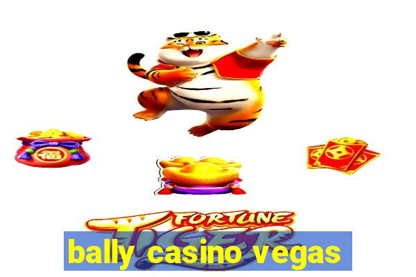 bally casino vegas